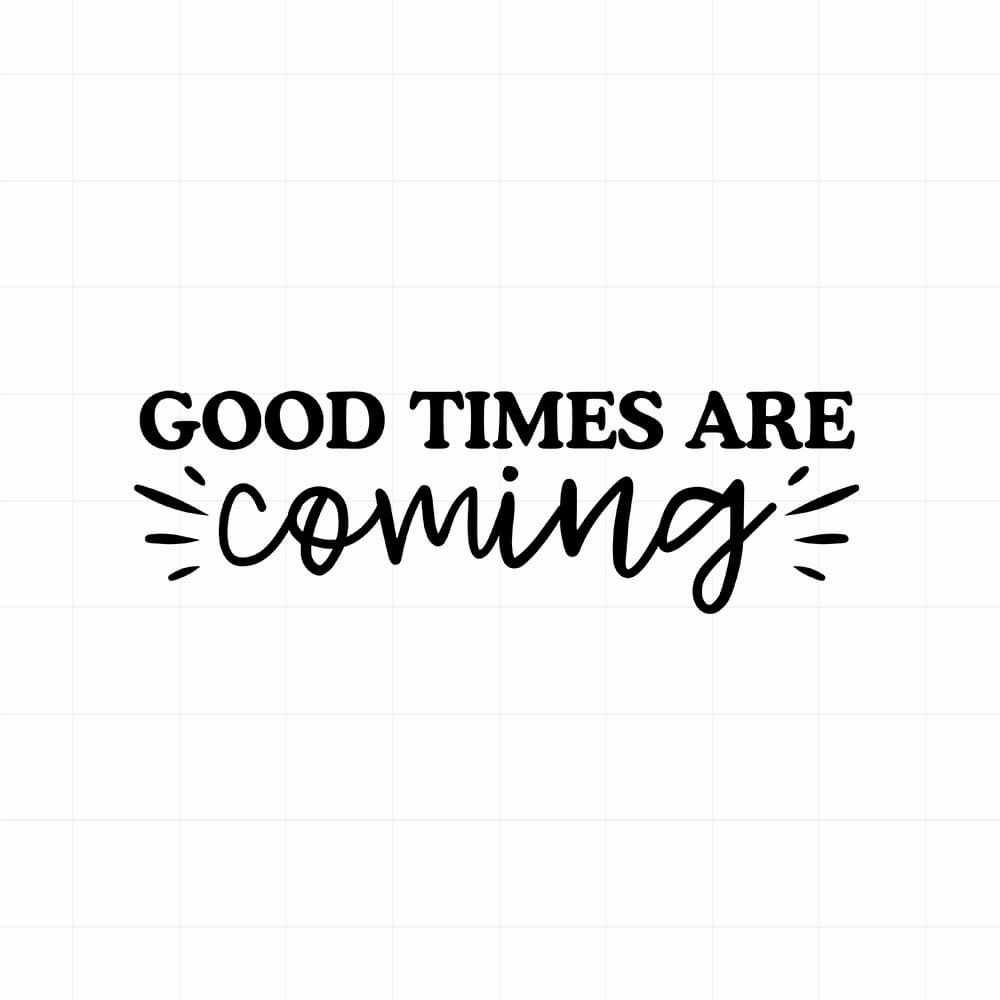 Good times are coming sticker - Leuke (auto)spiegel motivatie sticker - vinyl sticker kopen bij De Stickerbaas